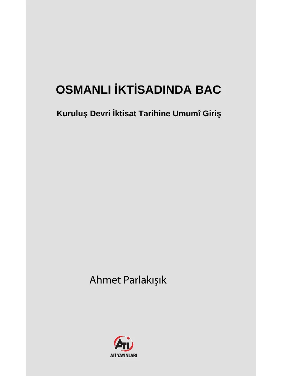 Osmanlı İktisadında Bac - Kuruluş Devri İktisat Tarihine Umumî Giriş