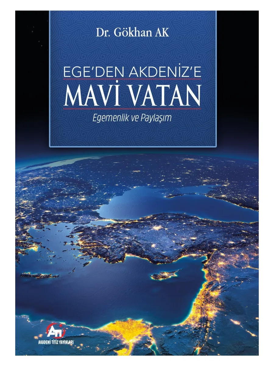 Ege’den Akdeniz’e Mavi Vatan - Egemenlik Ve Paylaşım-