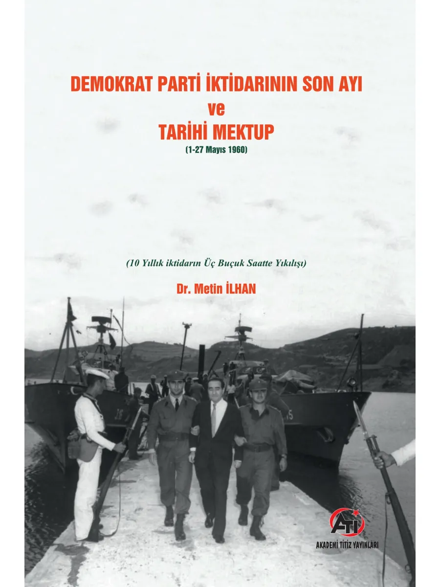 Demokrat Parti İktidarının Son Ayı Ve Tarihi Mektup (1-27 MAYIS 1960)