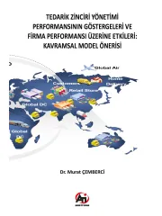 Tedarik Zinciri Yönetimi Performansının Göstergeleri ve Firma Performansı Üzerine Etkileri: Kavramsal Model Önerisi