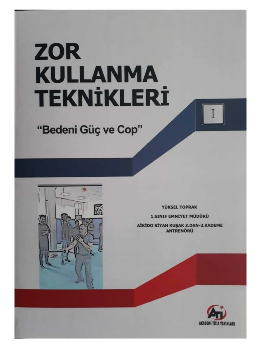 Zor Kullanma Teknikleri "Bedeni Güç Ve Cop"