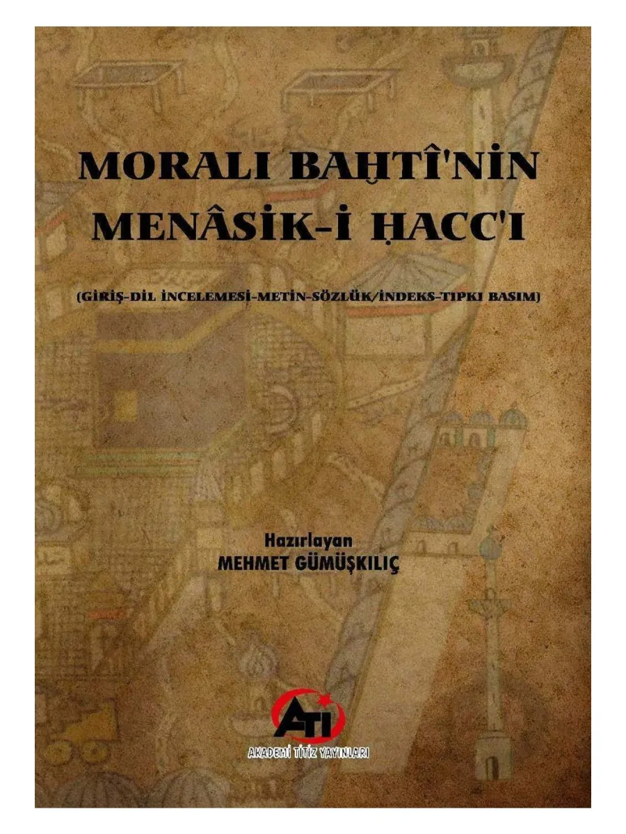 Moralı Bahti'nin Menasik-i Hacc-ı (Giriş-Dil İncelemesi-Metin-Sözlük/İndeks-Tıpkı Basım)