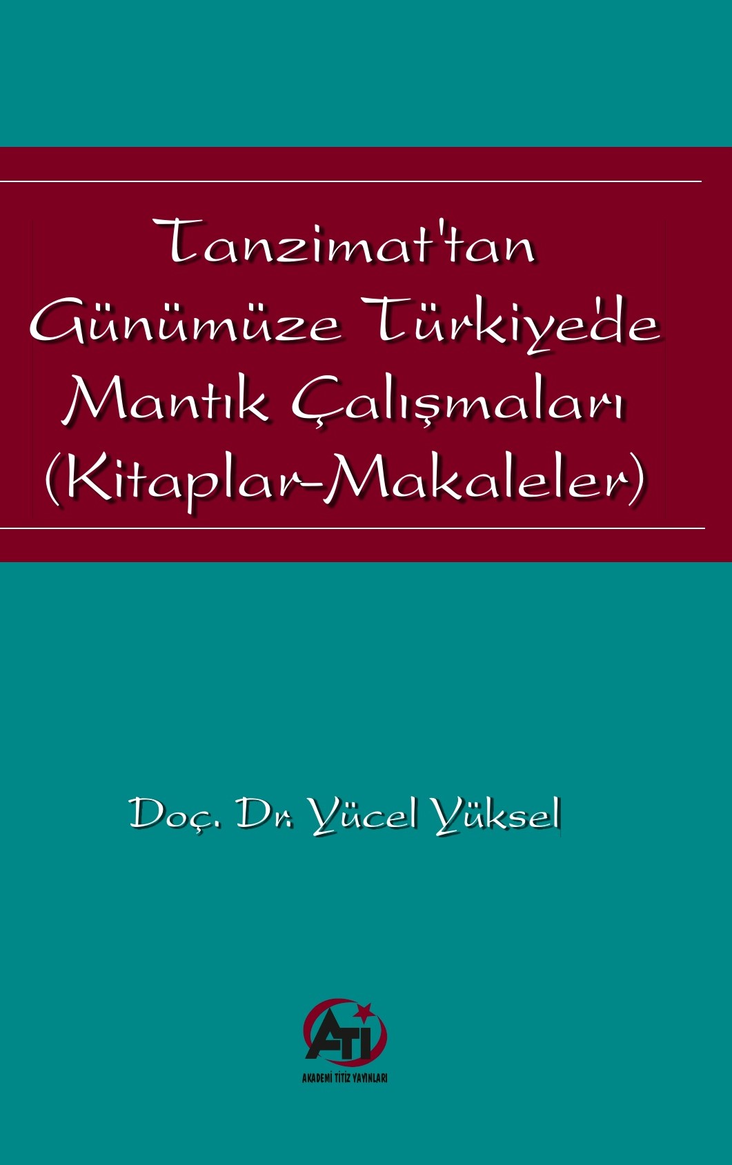 Tanzimat'tan Günümüze Türkiye'de Mantık Çalışmaları (Kitaplar-Makaleler)